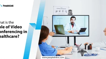 What is the Role of Video Conferencing in Healthcare